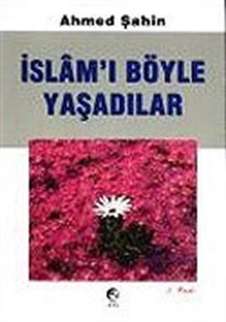 İslam'ı Böyle Yaşadılar