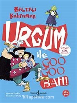 Baltalı Kahraman Urgum ile Goo Goo Bah!