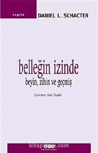 Belleğin İzinde - Beyin, Zihin ve Geçmiş