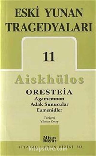 Eski Yunan Tragedyaları 11/Aiskhülos'un Oresteia Üçlemesi, Agamemnon, Adak Sunucular, Eumenidler