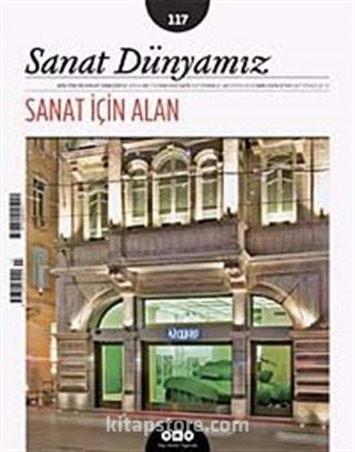 Sanat Dünyamız İki Aylık Kültür ve Sanat Dergisi Sayı:117 Temmuz - Ağustos 2010 - Sanat İçin Alan