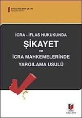 İcra İflas Hukukunda Şikayet ve İcra Mahkemelerinde Yargılama Usulü