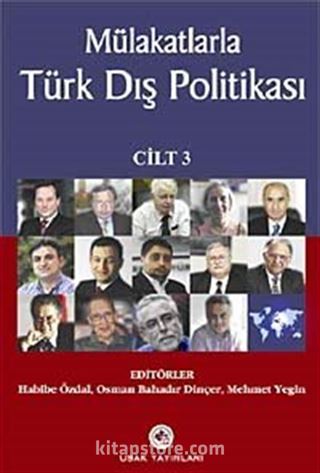 Mülakatlarla Türk Dış Politikası Cilt-3