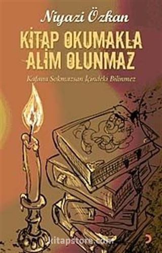 Kitap Okumakla Alim Olunmaz