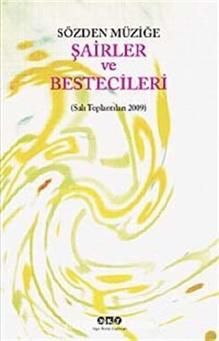 Sözden Müziğe:Şairler ve Bestecileri (Salı Toplantıları 2009)