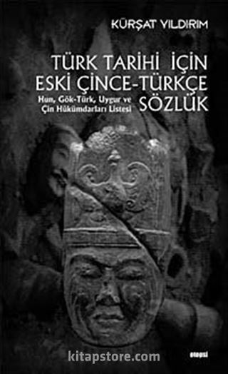 Türk Tarihi İçin Eski Çince-Türkçe Sözlük