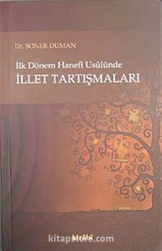 İlk Dönem Hanefi Usulünde İllet Tartışmaları