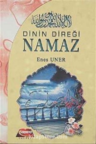 Dinin Direği Namaz (Cep Boy)