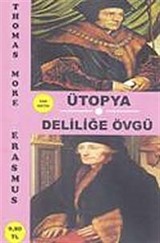 Ütopya-Deliliğe Övgü