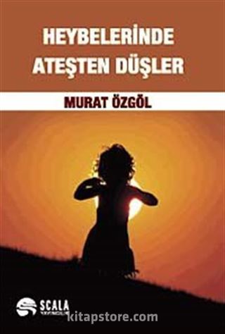 Heybelerinde Ateşten Düşler