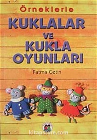 Örneklerle Kuklalar ve Kukla Oyunları