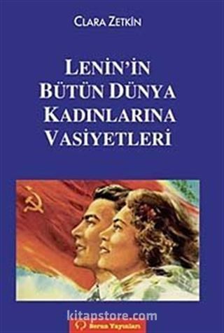 Lenin'in Bütün Dünya Kadınlarına Vasiyetleri