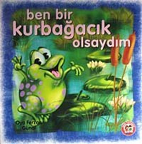 Ben Bir Kurbağacık Olsaydım