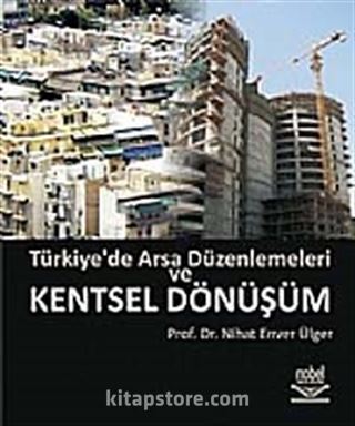 Türkiye'de Arsa Düzenlemeleri ve Kentsel Dönüşüm