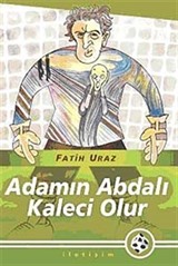 Adamın Abdalı Kaleci Olur