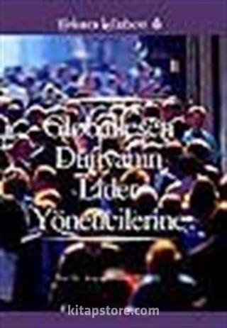 Globalleşen Dünyanın Lider Yöneticilerine