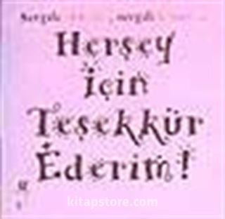 Her Şey İçin Teşekkür Ederim