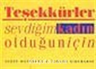 Teşekkürler Sevdiğim Kadın Olduğun İçin