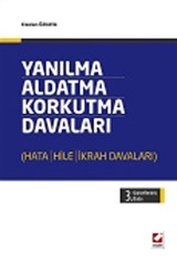 Yanılma, Aldatma, Korkutma Davaları (Hata-Hile-İkrah Davaları)