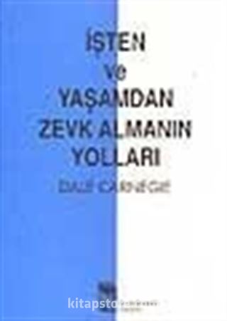 İşten ve Yaşamdan Zevk Almanın Yolları