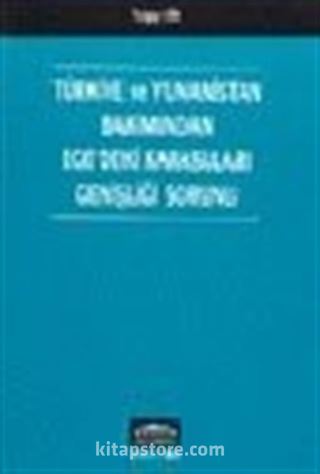 Ege'deki Karasuları Genişliği Sorunu (Türkiye ve Yunanistan Bakımından)