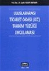 Uluslararası Ticaret Odası (ICC) Tahkim Tüzüğü Uygulaması