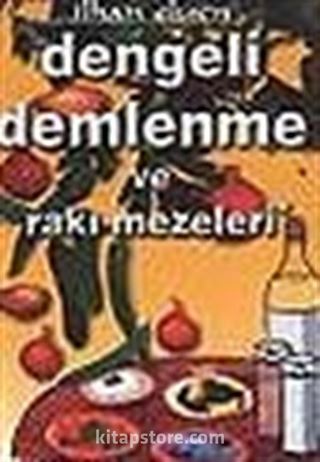 Dengeli Demlenme ve Rakı Mezeleri