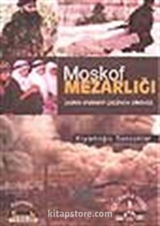 Moskof Mezarlığı/Asrın Efsanevi Çeçenya Direnişi 1