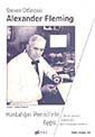 Alexander Fleming Hastalığın Penisilinle Fethi