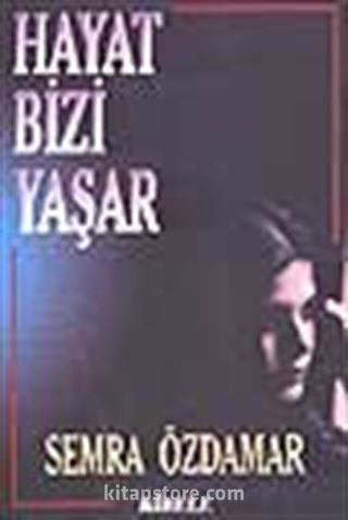 Hayat Bizi Yaşar