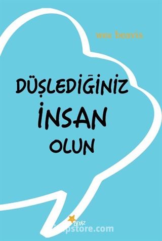 Düşlediğiniz İnsan Olun