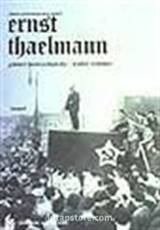 Alman Proletaryasının Önderi Ernst Thaelmann