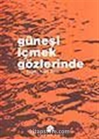 Güneşi İçmek Gözlerinde