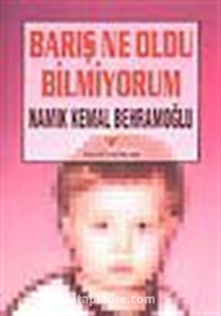 Barış Ne Oldu Bilmiyorum (1.hm)