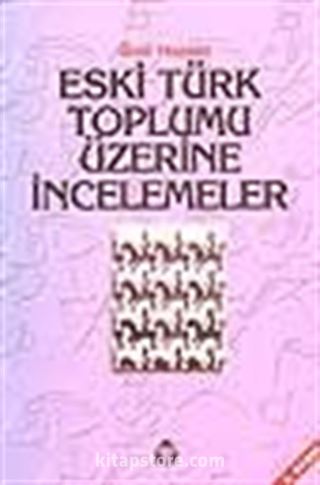 Eski Türk Toplumu Üzerine İncelemeler