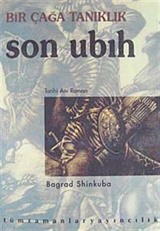 Son Ubıh -Bir çağa Tanıklık-