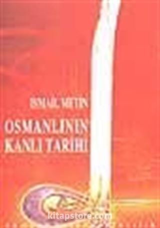 Osmanlının Kanlı Tarihi