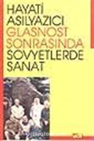 Glasnost Sonrasında Sovyetlerde Sanat