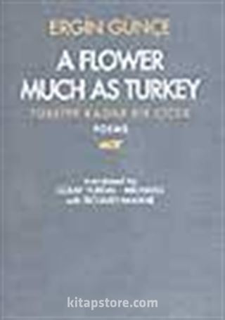 Türkiye Kadar Bir Çiçek (A Flower Much As Turkey)