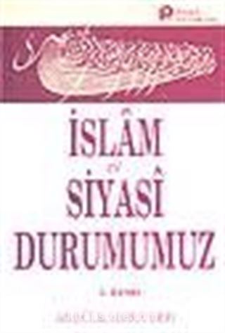 İslam ve Siyasi Durumumuz