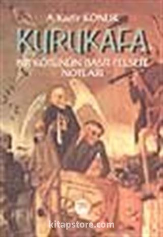 Kurukafa/ Bir Kötünün Basit Felsefe Notları