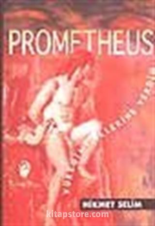 Prometheus (Yüreğimi Ellerine Verdim)