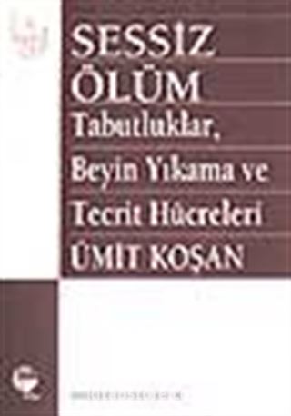 Sessiz Ölüm / Tabutluklar, Beyin Yıkama ve Tecrit Hücreleri