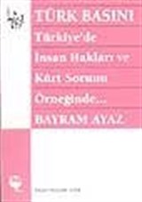 Türk Basını - Türkiye'de İnsan Hakları ve Kürt Sorunu Örneğinde..-