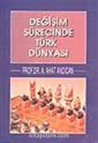 Değişim Sürecinde Türk Dünyası (1.Hmr)