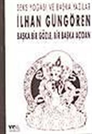 Seks Yogası ve Başka Yazılar -Başka Bir Gözle, Bir Başka Açıdan