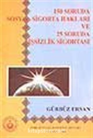 150 Soruda Sosyal Sigorta Hakları ve 25 Soruda İşsizlik Sigortası