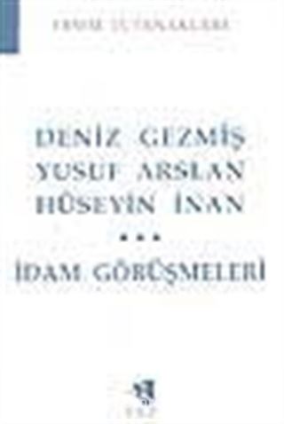 Deniz Gezmiş, Yusuf Arslan, Hüseyin İnan İdam Görüşmeleri