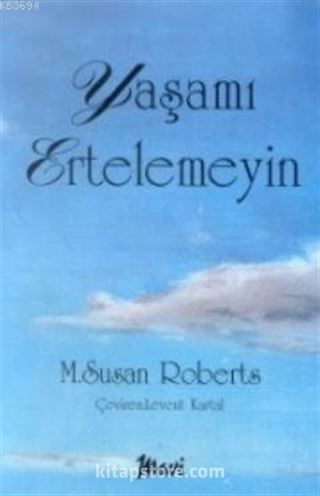 Yaşamı Ertelemeyin