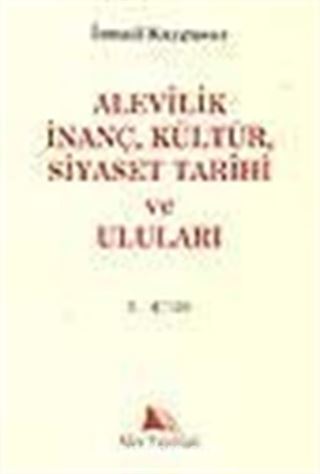 Alevilik İnanç, Kültür, Siyaset Tarihi ve Uluları (1.cilt)